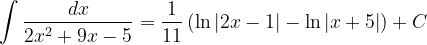 \dpi{120} \int \frac{dx}{2x^{2}+9x-5}=\frac{1}{11}\left (\ln \left | 2x-1 \right |- \ln \left | x+5 \right | \right )+C
